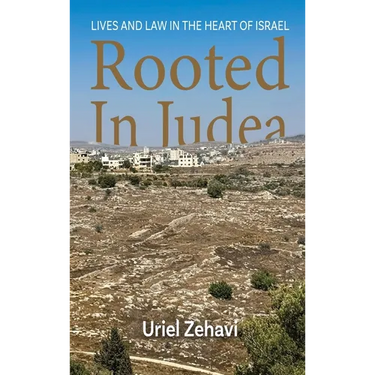 Rooted in Judea: Lives and Law in the Heart of Israel