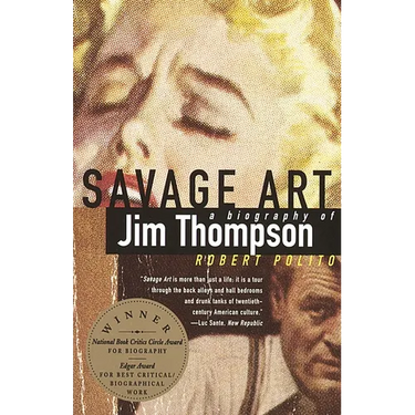 Savage Art: A Biography of Jim Thompson (National Book Critics Circle Award Winner)
