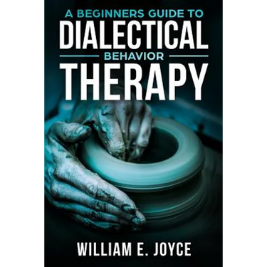 A Beginners Guide To Dialectical Behavior Therapy