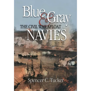Blue & Gray Navies: The Civil War Afloat