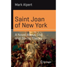 Saint Joan of New York: A Novel about God and String Theory
