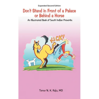 Don't Stand in Front of a Palace or Behind a Horse Sub Title: An Illustrated Book of South Indian Proverbs