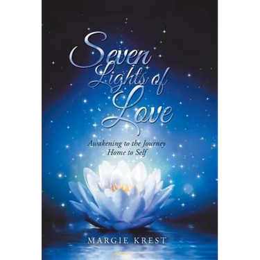 Seven Lights of Love: Awakening to the Journey Home to Self
