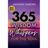 365 Wisdom Whispers For The Soul