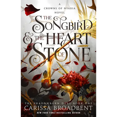 The Songbird & the Heart of Stone: The Shadowborn Duet, Book One