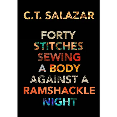 Forty Stitches Sewing a Body Against a Ramshackle Night