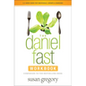 The Daniel Fast Workbook: A 5-Week Guide for Individuals, Groups & Churches
