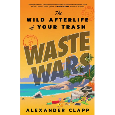 Waste Wars: The Wild Afterlife of Your Trash