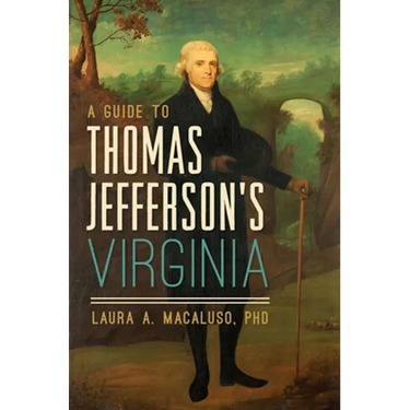 A Guide to Thomas Jefferson's Virginia