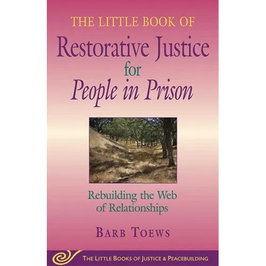 The Little Book of Restorative Justice for People in Prison: Rebuilding the Web of Relationships