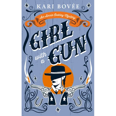 Girl with a Gun: An Annie Oakley Historical Mystery