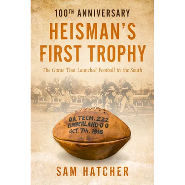 Heisman's First Trophy: The Game that Launched Football In the South