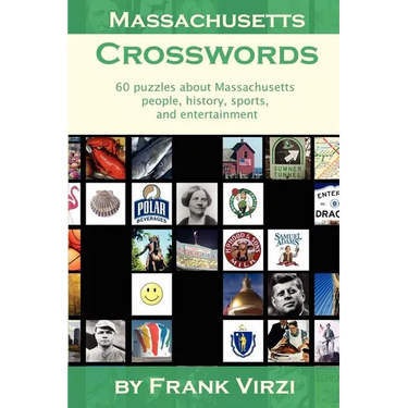 Massachusetts Crosswords: 60 Puzzles About Massachusetts People, History, Sports, And Entertainment
