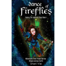 Dance Of Fireflies: Action Adventure Mystery Visionary Apocalyptic Series Inspires Hope For Teens and Adults