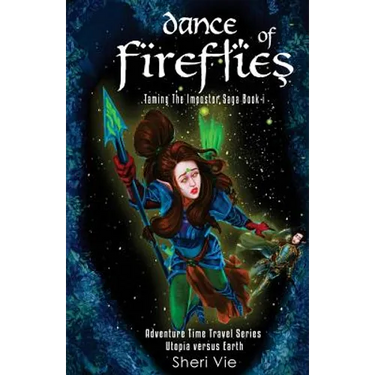 Dance Of Fireflies: Action Adventure Mystery Visionary Apocalyptic Series Inspires Hope For Teens and Adults
