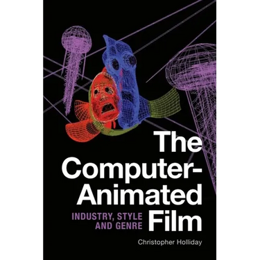 The Computer-Animated Film: Industry, Style and Genre