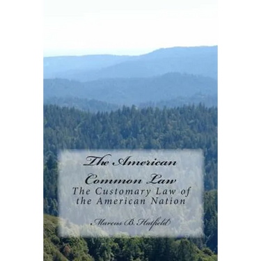 The American Common Law: The Customary Law of the American Nation