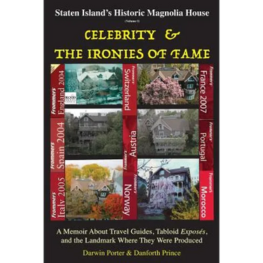 Staten Island's Historic Magnolia House: Celebrity & the Ironies of Fame: A Memoir About Travel Guides, Tabloid Exposes, and the Landmark Where They W