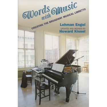 Words with Music: Creating the Broadway Musical Libretto