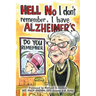 Hell No I Don't Remember, I Have Alzheimer's!: Navigating the Alzheimer's journey
