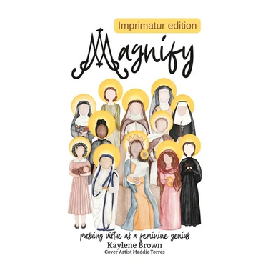 Magnify: pursuing virtue as a feminine genius