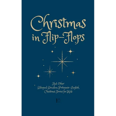 Christmas in Flip-Flops And Other Bilingual Brazilian Portuguese-English Christmas Stories for Kids