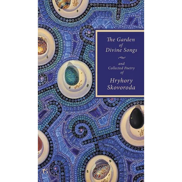The Garden of Divine Songs and Collected Poetry of Hryhory Skovoroda