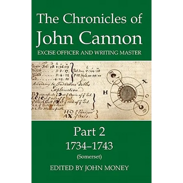 The Chronicles of John Cannon, Excise Officer and Writing Master, Part 2: 1734-1743 (Somerset)