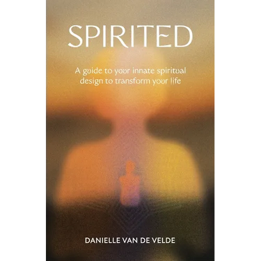Spirited: A Guide to Your Innate Spiritual Design to Transform Your Life