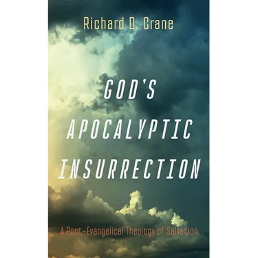 God's Apocalyptic Insurrection: A Post-Evangelical Theology of Salvation