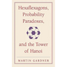 Hexaflexagons, Probability Paradoxes, and the Tower of Hanoi: Martin Gardner's First Book of Mathematical Puzzles and Games