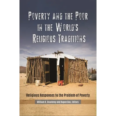 Poverty and the Poor in the World's Religious Traditions: Religious Responses to the Problem of Poverty