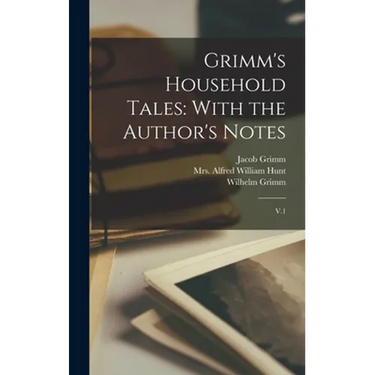 Grimm's Household Tales: With the Author's Notes: V.1