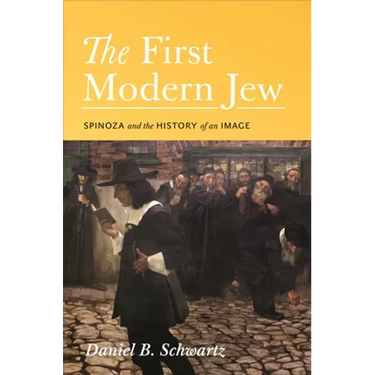 The First Modern Jew: Spinoza and the History of an Image