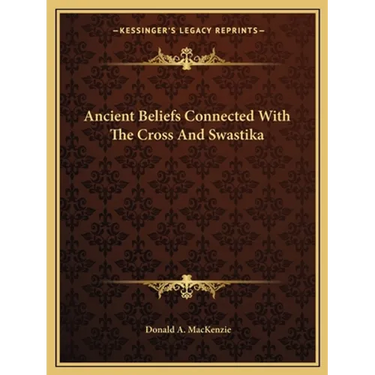 Ancient Beliefs Connected With The Cross And Swastika