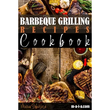 Barbeque Grilling Recipes Cookbook