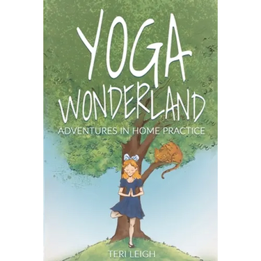Yoga Wonderland: Adventures in Home Practice
