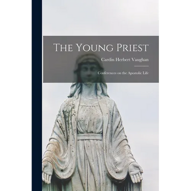 The Young Priest: Conferences on the Apostolic Life
