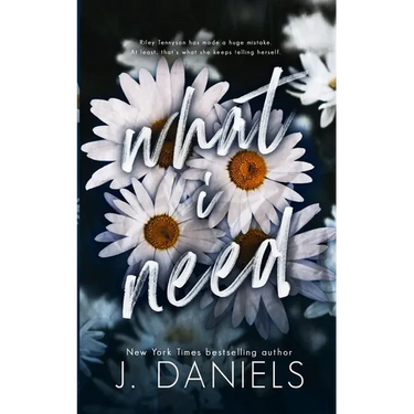 What I Need: A Small Town Friends to Lovers Romance