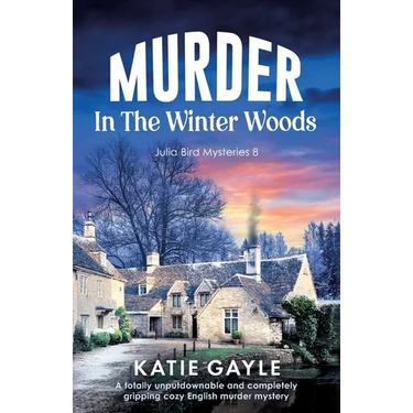 Murder in the Winter Woods: A totally unputdownable and completely gripping cozy English murder mystery