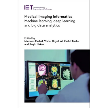 Medical Imaging Informatics: Machine Learning, Deep Learning and Big Data Analytics