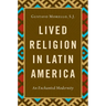 Lived Religion in Latin America: An Enchanted Modernity