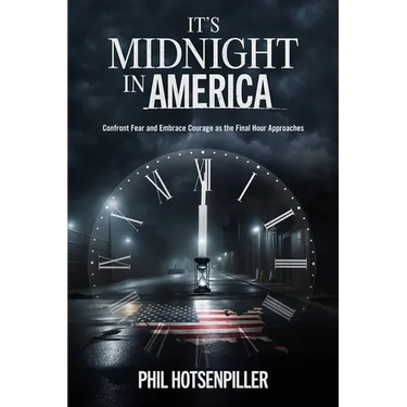 It's Midnight in America: Confront Fear and Embrace Courage as the Final Hour Approaches
