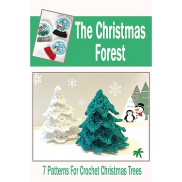 The Christmas Forest: 7 Patterns For Crochet Christmas Trees: DIY Christmas Trees