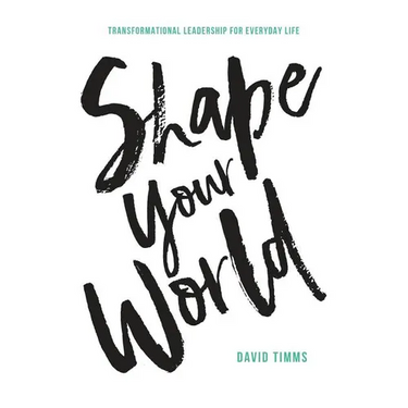 Shape Your World: Transformational Leadership for Everyday Life