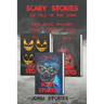 Scary stories to tell in the dark: scary tales collection. horror short stories for kids, teens and adults of all ages (Vol 1-2-3)