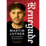 Renegade: Martin Luther, the Graphic Biography