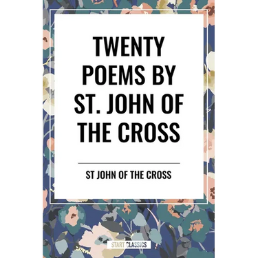 Twenty Poems by St. John of the Cross