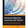 Advanced Machine Learning with Python: Solve data science problems by mastering cutting-edge machine learning techniques in Python