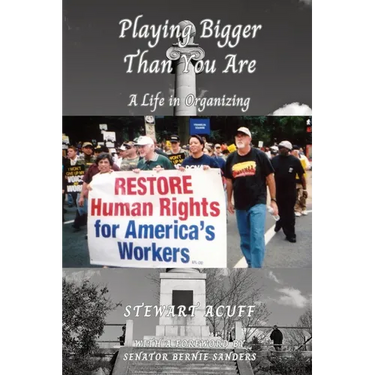 Playing Bigger Than You Are: A Life In Organizing